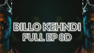 BILLO KEHNDI FULL EP 8D  AVAILABLE ON CHANNEL  KAKA FT 8D PRODUCER [upl. by Ettevroc613]