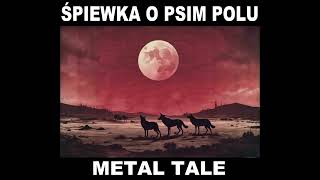 Śpiewka O Psim Polu Metal Tale [upl. by Penelopa]