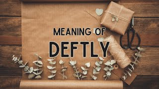 What does Deftly mean [upl. by Kasper]