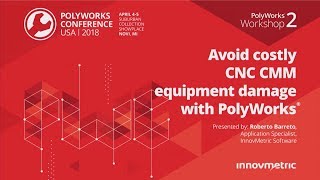 PWC USA2018 – Workshop 2 Avoid costly CNC CMM equipment damage with PolyWorks® [upl. by Nnaacissej]