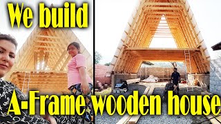 The steps of building our Aframe wooden house [upl. by Eileen902]