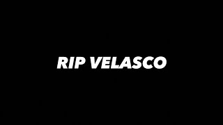 RIP VELASCO [upl. by Arva]