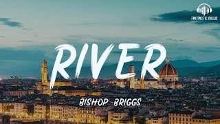 Bishop Briggs  River  lyric [upl. by Ranilopa539]