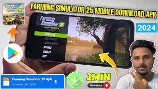 📥 FARMING SIMULATOR 25 ANDROID DOWNLOAD  HOW TO DOWNLOAD FARMING SIMULATOR 25 IN ANDROID  FS25 APK [upl. by Nezam]