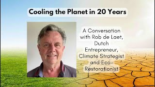 Cooling the Planet in 20 Years  A Conversation w Rob de Laet Entrepreneur and Climate Strategist [upl. by Camfort]