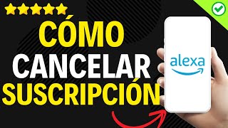 ✅️ Cómo Cancelar Suscripción de Alexa ✅️ [upl. by Ambrosio725]