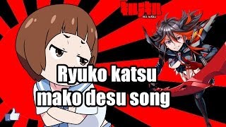 Ryuko katsu mako desu song [upl. by Henryk748]