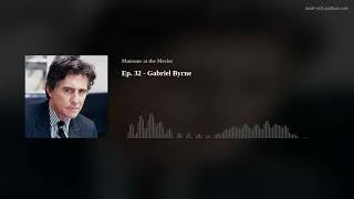 Ep 32  Gabriel Byrne [upl. by Coridon813]