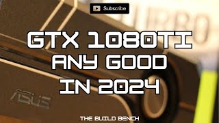 Is The GTX 1080TI Still Good In 2024 [upl. by Albie]