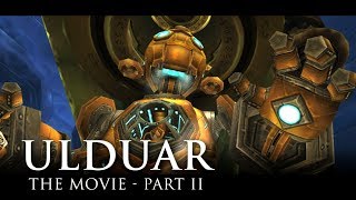 Ulduar The Movie  Part 2 WoW Lore Video [upl. by Saks935]