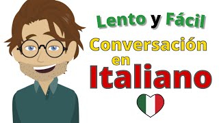 Conversación en Italiano 👍 Aprende Italiano Lento y Fácil 👍 Principiantes [upl. by Marcellina]