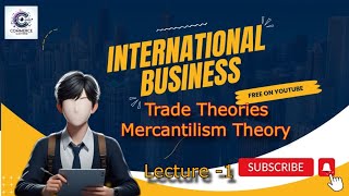 Trade theories  Mercantilism and neo  mercantilism theory  International Business  lecture  1 [upl. by Leinoto]