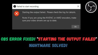 OBS Error FIXED quotStarting the output failedquot Nightmare Solved [upl. by Eladnyl]