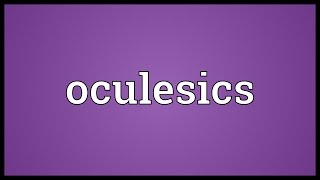 Oculesics Meaning [upl. by Eilssel]