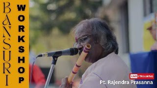 BANSURI WORKSHOP  FLUTE MASTER CLASS  GURU PT RAJENDRA PRASANNA  LIVE STREAMING [upl. by Hearn976]