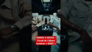 NINHO X NISKA  ALBUM COMMUN GOAT Visuel [upl. by Anelys]