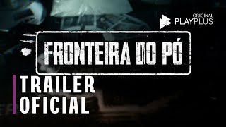 Fronteira do pó  Trailer  Original PlayPlus [upl. by Doowyah134]