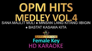 OPM HITS MEDLEY Vol4 KARAOKE Female Key [upl. by Aryhs407]