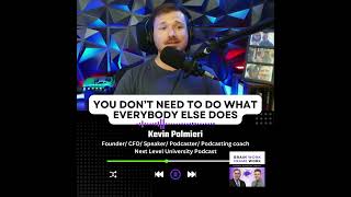 You Dont Need To Do What Everybody Else Does  Kevin Palmieri CEO  Next Level University Podcast [upl. by Seagraves]