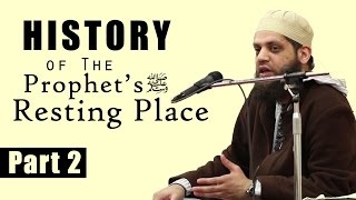 Part 2 History of the Prophets ﷺ resting place  Shaykh Asrar Rashid [upl. by Atiuqer123]