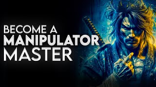 5 Ways To Become a Manipulator Master  Miyamoto Musashi [upl. by Hyatt895]