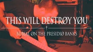 This Will Destroy You Burial On The Presidio Banks Live [upl. by Alius]