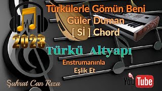 Türkülerle Gömün Beni Türkü Altyapısı  Sİ  Chord [upl. by Yank216]