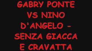 NINO DANGELO VS GABRY PONTE  SENZA GIACCA E CRAVATTA REMIX [upl. by Vena658]