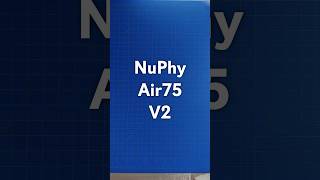 NuPhy Air75 V2 Unboxing and Sound Test [upl. by Elvira]