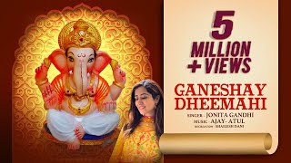 Ganeshay Dheemahi  Ganesh Songs Aarti Mantra  Jonita Gandhi Ajay  Atul Shailesh Dani [upl. by Atinrev]