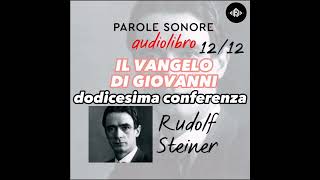 Rudolf Steiner  AUDIOLIBRO 1212  IL VANGELO DI GIOVANNI  Parole Sonore [upl. by Asilet]