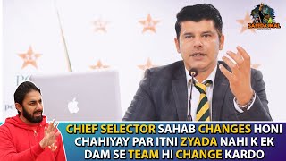 Chief Selector Sahab Changes Honi Chahiyay Par Itni Zyada Nahi Ke Ek Dam Se Team Hi Change Kardo [upl. by Oicnerolf137]