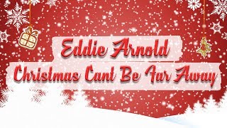 Eddie Arnold  Christmas Cant Be Far Away  BEST CHRISTMAS SONGS [upl. by Eniretak]