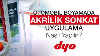 Otomobil Boyamada Akrilik Sonkat Uygulaması Nasıl Yapılır  Dyo Oto Tamir Boyaları [upl. by Obola431]