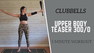 CLUBBELLS  UPPER BODY Teaser 3000  5 Minute Workout [upl. by Dustin786]