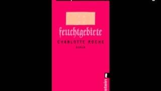 Charlotte Roche  Feuchtgebiete 1 [upl. by Lashonda]