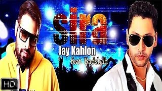 Sira  Jay Kahlon FeatBadshah  Latest Punjabi Songs 2014 [upl. by Aititel]