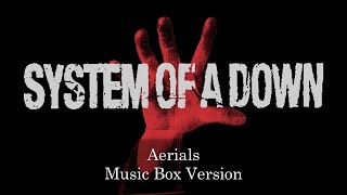 Aerials  System of a Down  Music Box 1 Hour Loop [upl. by Boaten]