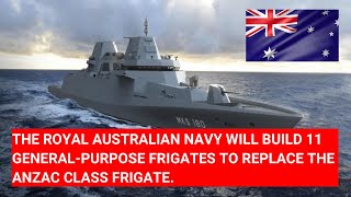 ROYAL AUSTRALIAN NAVY WILL BUILD 11 GENERALPURPOSE FRIGATES TO REPLACE ANZAC CLASS FRIGATE AUSNAVY [upl. by Aidroc]