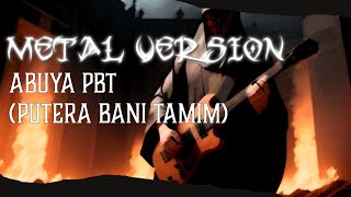 Metal Edition Abuya PBT Putera Bani Tamim [upl. by Pazit]