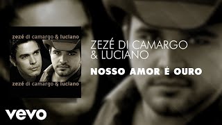 Zezé Di Camargo amp Luciano  Nosso Amor é Ouro Áudio Oficial [upl. by Lieberman]