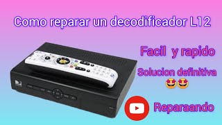 Como reparar un decodificador de DirecTV que no enciende modelo l12 solución definitiva [upl. by Georgetta]