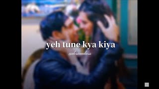 yeh tune kya kiya  edit audio  javed bashir [upl. by Childs704]