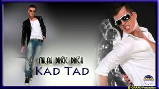 Milan Dincic Dinca  Kad tad  Audio 2012 [upl. by Gervais]