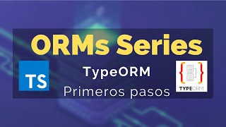 4 ORMs Series TypeORM  Primeros pasos [upl. by Harriette]