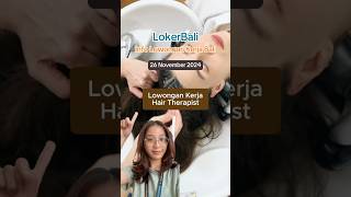 Loker terbaru di Bali Posis Hair Therapist lokerbali lowongankerja kerja bali [upl. by Arrad230]