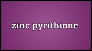 Zinc pyrithione Meaning [upl. by Teevens760]