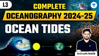 Complete Oceanography  Ocean Tides  L3  UPSC 2024  Anirudh Malik [upl. by Fries]