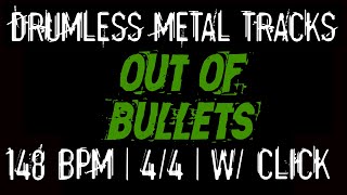 quotOut Of Bulletsquot w Click  Drumless Metal Tracks [upl. by Orual650]