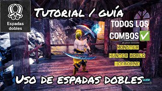 TUTORIALGUÍA DE USO ESPADAS DUALES MONSTER HUNTER WORLD ICEBORNE ⚔️✍🏼✅ [upl. by Zelazny]